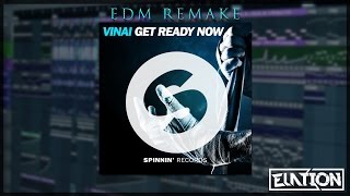 VINAI - Get Ready Now (EDM Drop Remake) [FREE FLP]