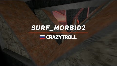 surf_morbid2 WR. Surfed by CrazyTroll.