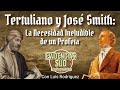 Tertuliano y José Smith:  La necesidad  Ineludible de un Profeta - Evidencias SUD sin fronteras 