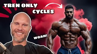 Should You Take A Tren Only Cycle Big Drawbacks Or Huge Gains