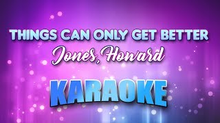 Video thumbnail of "Jones, Howard - Things Can Only Get Better (Karaoke & Lyrics)"