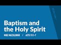 Baptism and the Holy Spirit (Acts 19:1-7) – Mike Mazzalongo | BibleTalk.tv