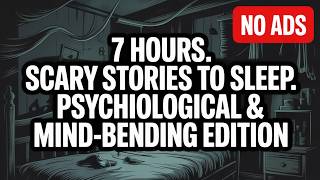 ⛔ ADS FREE ⛔ 8 Mind Bending Scary Stories To Sleep | Psychological &amp; Mind Bending Horror Editi