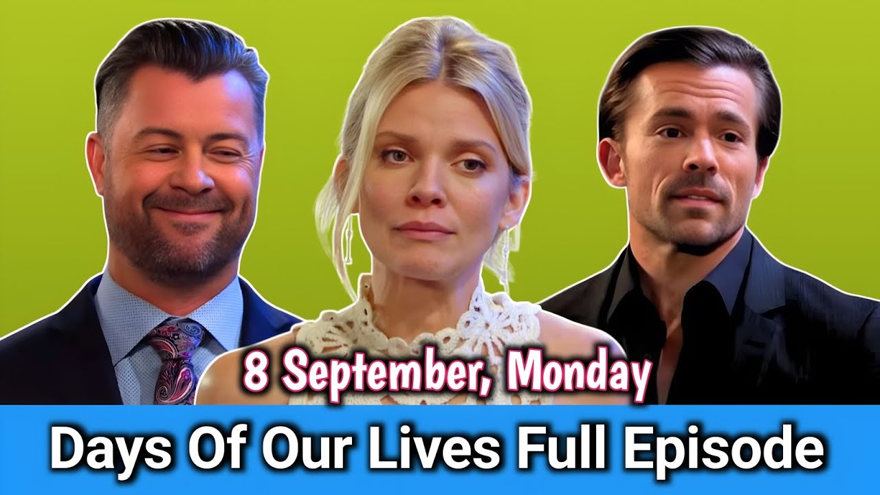 Days Of Our Lives 9-08-2025 Full Episode | DOOL September 8, 2025 ...