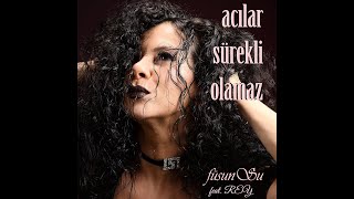 füsunsu Acılar Sürekli Olamaz ( feat. REY )