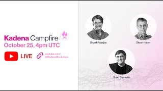 Kadena Campfire: Community Call #36  ft. Stuart Popejoy, Stuart Haber & Scott Stornetta