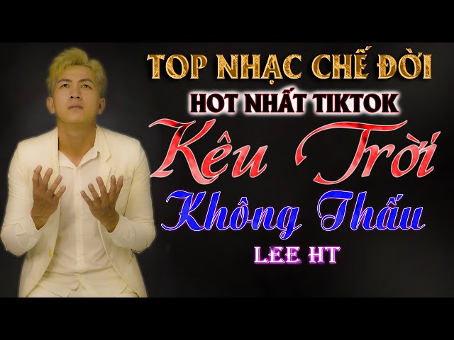 LEE HT Top Hit 💥 Khi Không Có Tiền Thì Có Kêu Rát Họng Cũng Không Ai Nghe - HOT TIKTOK HIÊN NAY class=