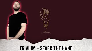 METALCORE GUITARIST REACTS - TRIVIUM - &quot;SEVER THE HAND&quot; - REACTION / REVIEW / GRADE