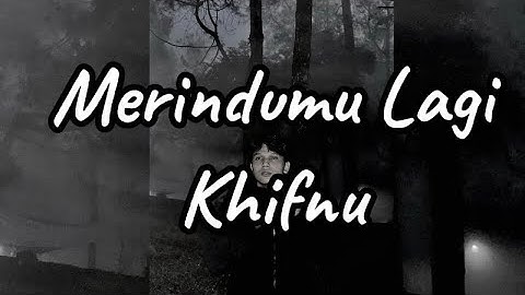 Merindumu Lagi - Khifnu | Pop Rock Cover-Lyric Video