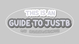 🔥 :: A HELPFUL GUIDE TO JUSTB!!