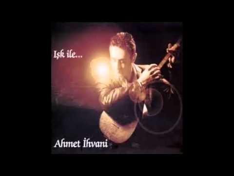 AHMET İHVANİ - AZMI RAH EYLEDİN GURBET ELLERİ