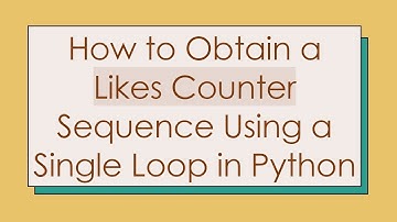 How to Obtain a Likes Counter Sequence Using a Single Loop in Python