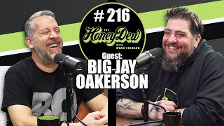 HoneyDew Podcast #216 | Big Jay Oakerson