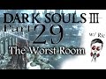 Dark Souls III Ingame: The Worst Room (PC Let&#39;s Playthrough) Part 29