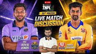 LIVE : Vida Kovai Kings vs Dindigul Dragons | Live Match Discussion | LKK vs DD TNPL Live