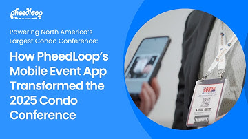 How PheedLoop’s Mobile Event App Transformed the 2025 Condo Conference