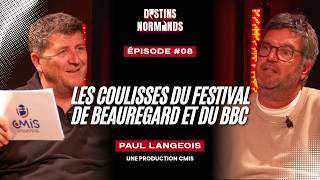 PAUL LANGEOIS: BEHIND THE SCENES AT BEAUREGARD, THE BBC, AND LIVE MUSIC | NORMANDY DESTINIES #8