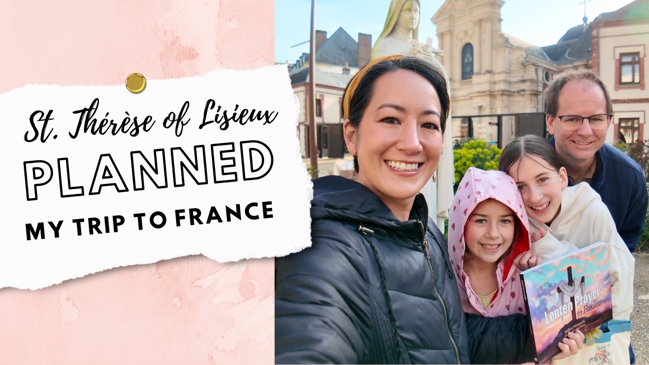 How Prayer, Art, & St. Thérèse of Lisieux Led Me to France