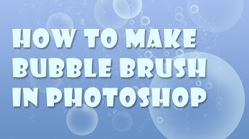 How to create bubbles brush in photoshop