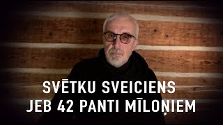 SVĒTKU SVEICIENS JEB 42 PANTI MĪLOŅIEM