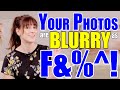 5 Reasons Why Your Photos Are Blurry | Photo Mistakes