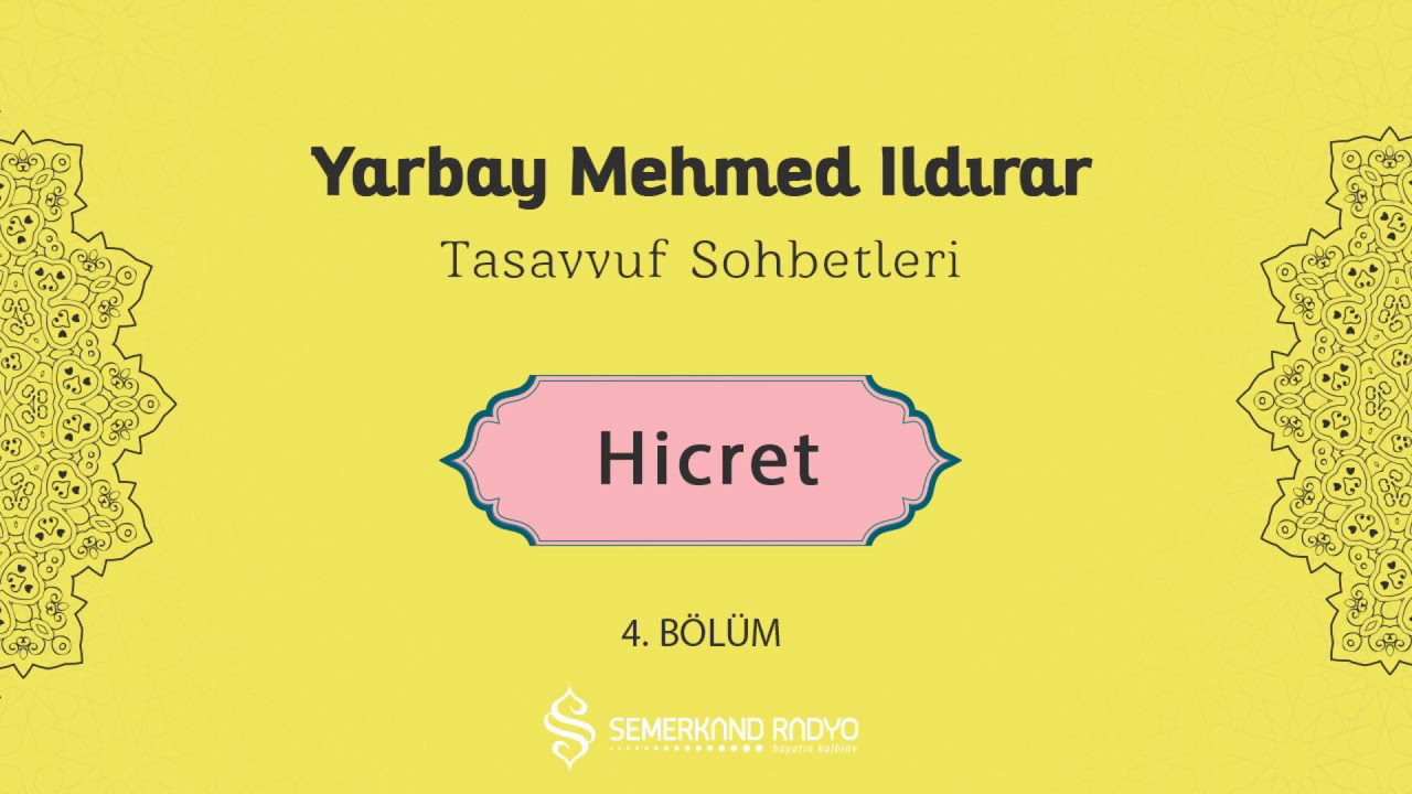 Hicret  | Yarbay Mehmet Ildırar | Tasavvuf Sohbetleri -  4.Bölüm