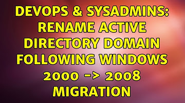 DevOps & SysAdmins: Rename Active Directory domain following Windows 2000 -＞ 2008 migration