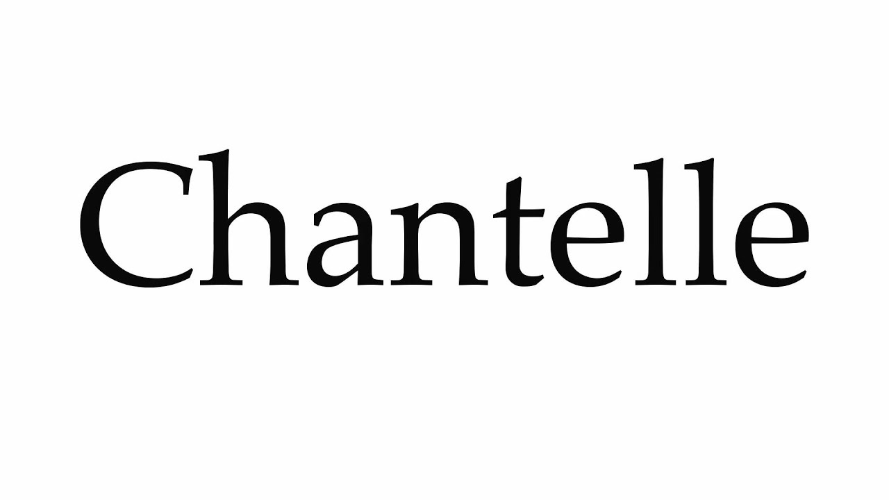 How to Pronounce Chantelle - YouTube