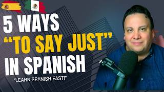 Master 'Just' in Spanish: 5 Essential Uses (With Practical Examples & Quizzes!)