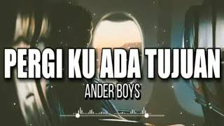 Pergiku Ada Tujuan