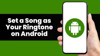 How to Set a Song as Your Ringtone on Android 2026 (Full Guide)