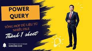 Power query - Tổng hợp dữ liệu từ nhiều file thành 1 sheet