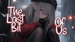 「Nightcore」 The Last Bit Of Us - Dean Lewis ♡ (Lyrics)