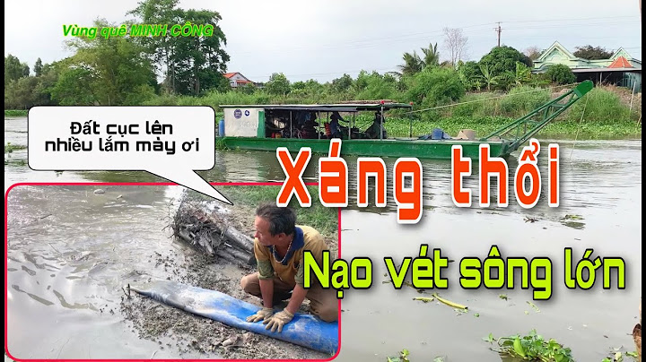 Can cảnh máy hút bùn của ông trần văn dung năm 2024