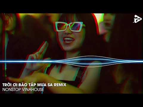 NONSTOP VINAHOUSE 2021 - TRỜI ƠI BÃO TÁP MƯA SA (REMIX) - GHỆ ĐẸP REMIX - BY XUÂN VIỄN MIX