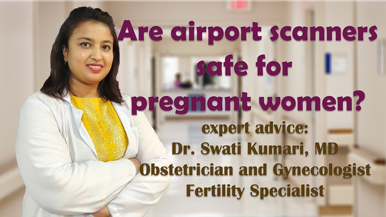 Are airport scanners safe for pregnant women? Dr. Swati Kumari YouTube