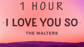  1 Hour  The Walters  I Love You So s
