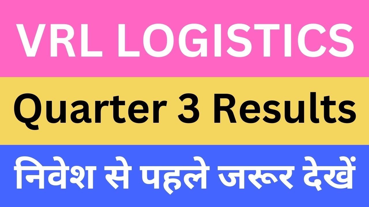 VRL LOGISTICS Quarter 3 Results निवेश से पहले जरूर देखें