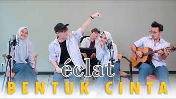 Bentuk CInta - Eclat ft. Cheryll & Alma Putih Abu-abu (Ruang Musik)