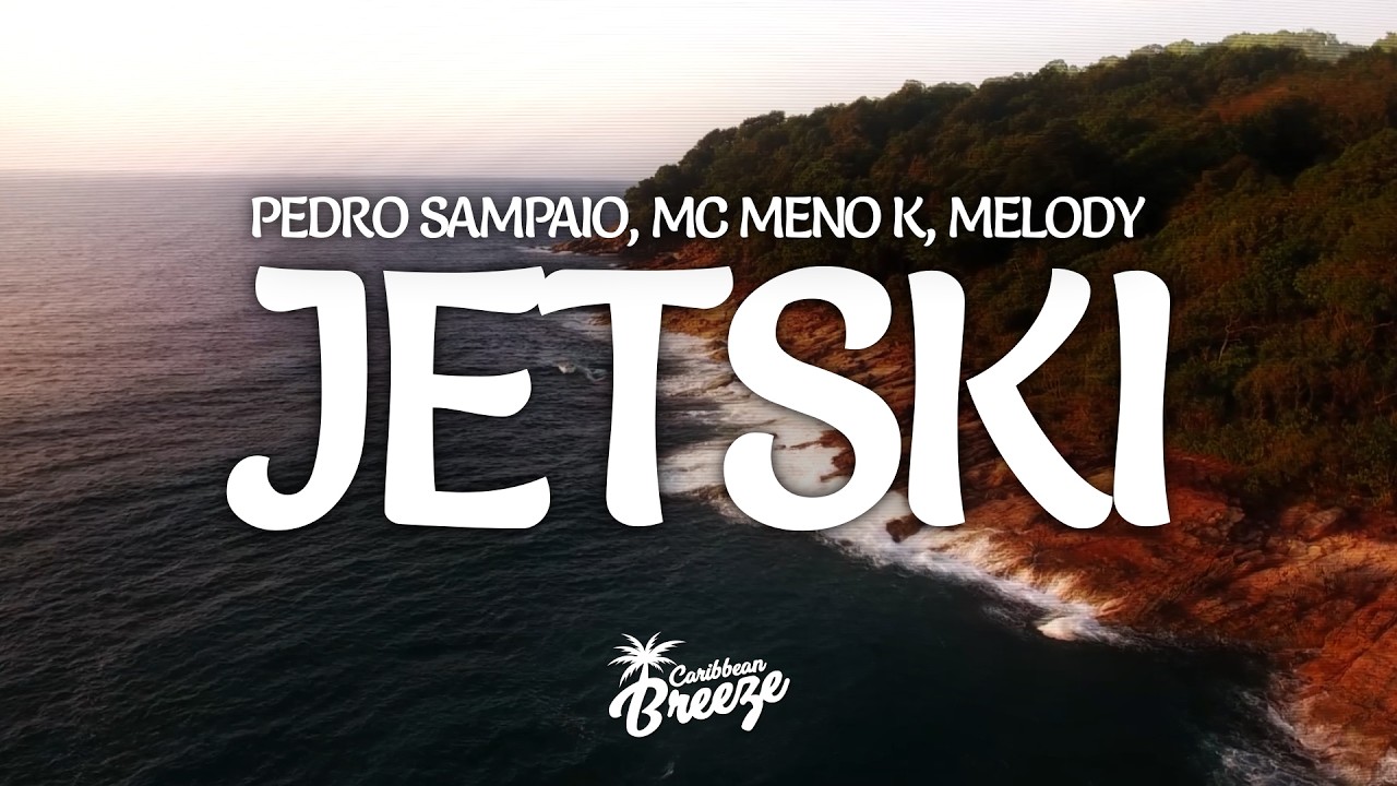 PEDRO SAMPAIO, MC Meno K, Melody - JETSKI (Letra/Lyrics)