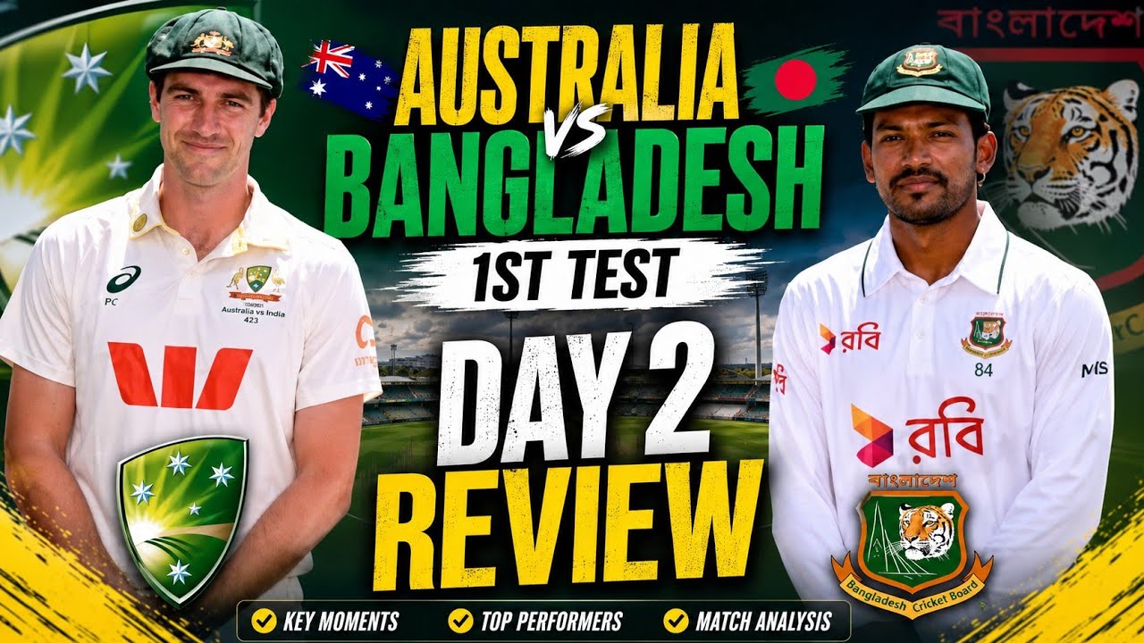 Australia v Bangladesh First Test Day 2 Review