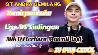 OT ANDRA GEMILANG DJ IPAN CEBOL | MIX TERBARU 5 MENIT LAGI‼️REMIX PEMBUKA DS SIALINGAN MUSIC DJ