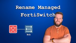 Rename Managed FortiSwitch – New Method in FortiOS 7.4+