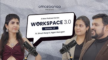 Workspace 3.0 | Ep 1: How Office Design Shapes Culture, Focus & Future Work