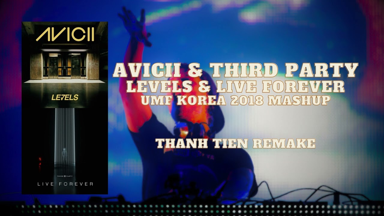 Levels & Live Forever - Third Party mashup (ThanhTien remake)