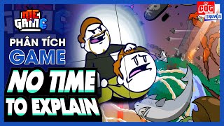 Phân Tích Game: No Time To Explain - Cốt Truyện Web Game Hack Não Siêu Xàm | meGAME