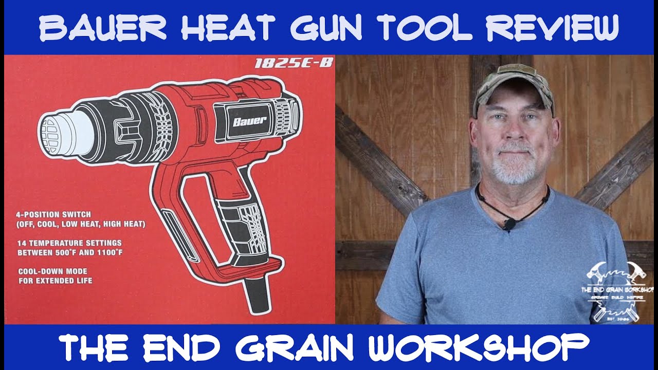 Bauer 1825EB Heat Gun Tool Review - The End Grain Workshop
