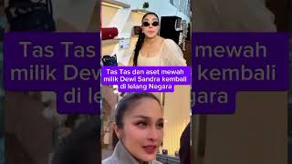 Tas tas & aset mewah milik Dewi Sandra kembali di lelang Negara #artist #dewisandra #korupsi #viral