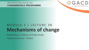 GACD e-Hub Fundamentals Programme - 3B Mechanisms of change