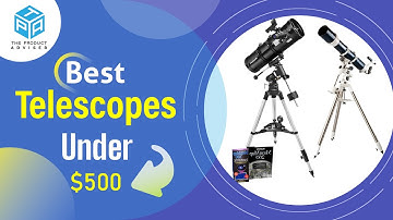 Top 5 Best Telescopes Under $500 of 2023 - Best Review & Buying Guide
